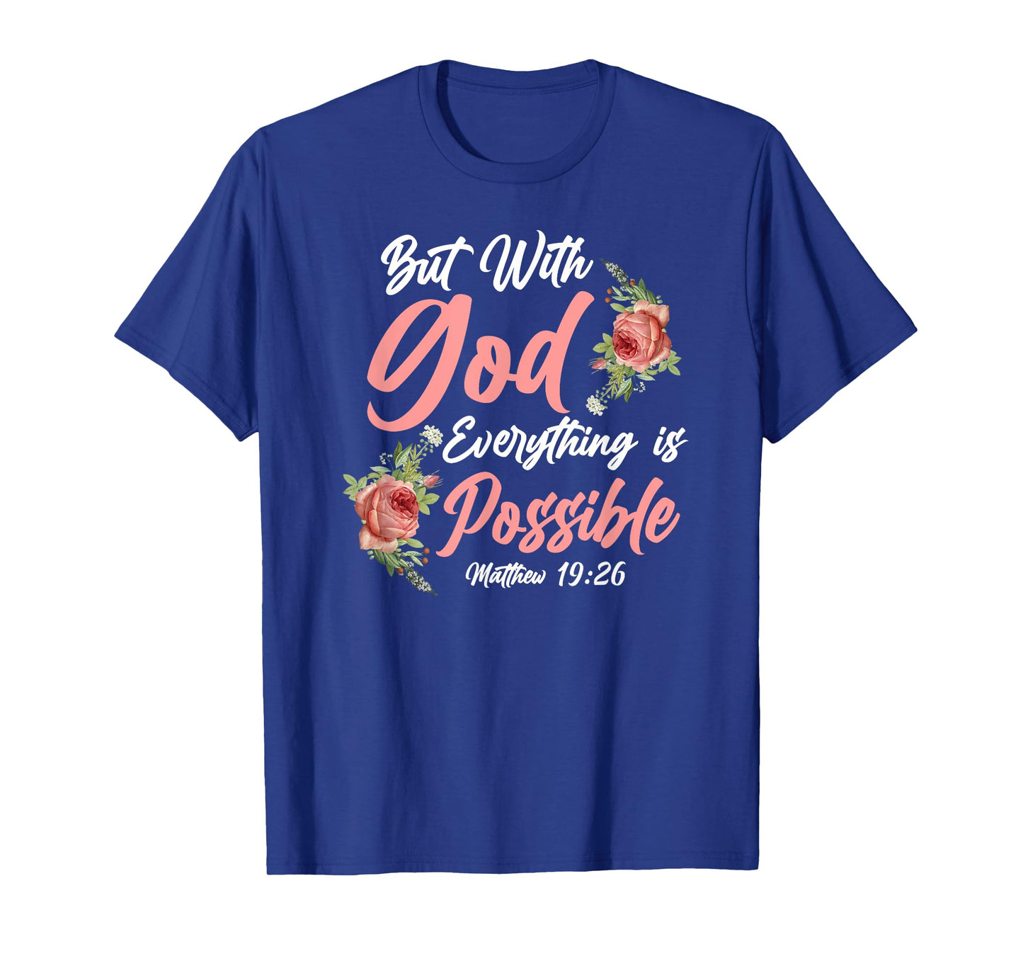 Christian Bible Verse Quote Rose Flower Matthew 19:26 T-Shirt