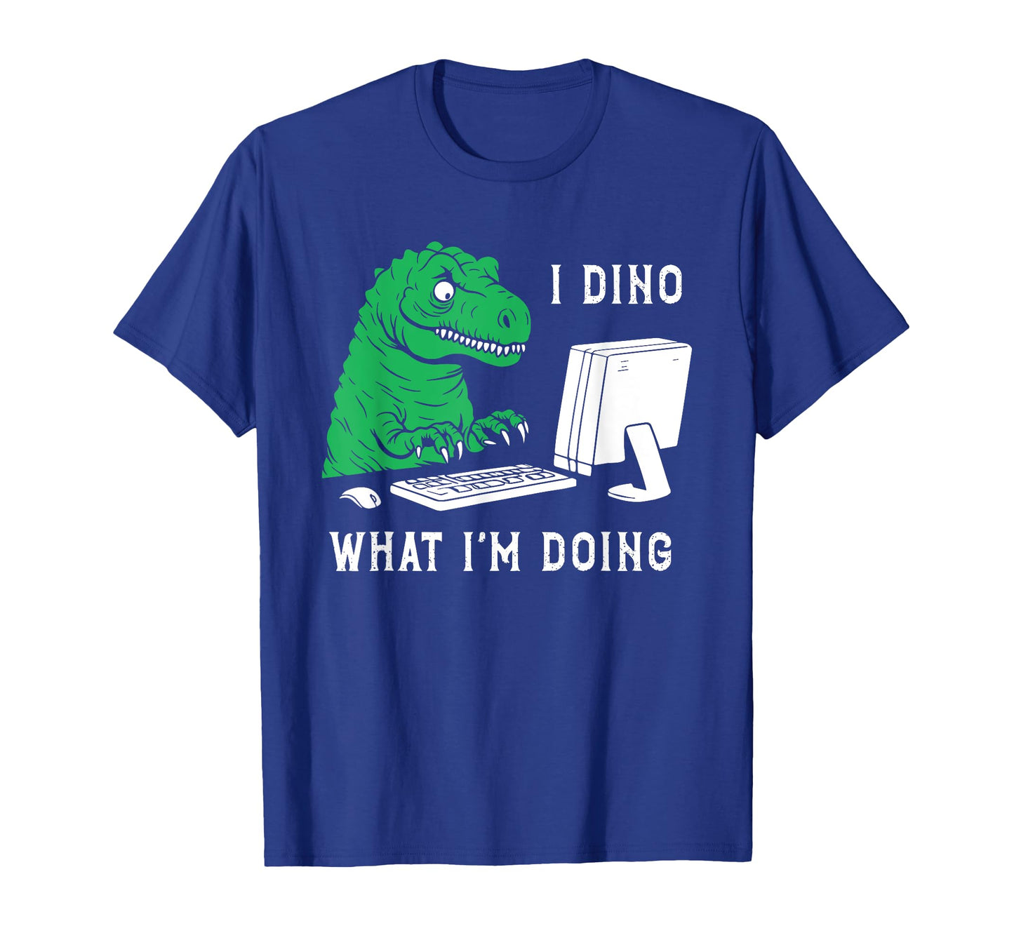 Funny I Dino What I'm Doing T-Shirt
