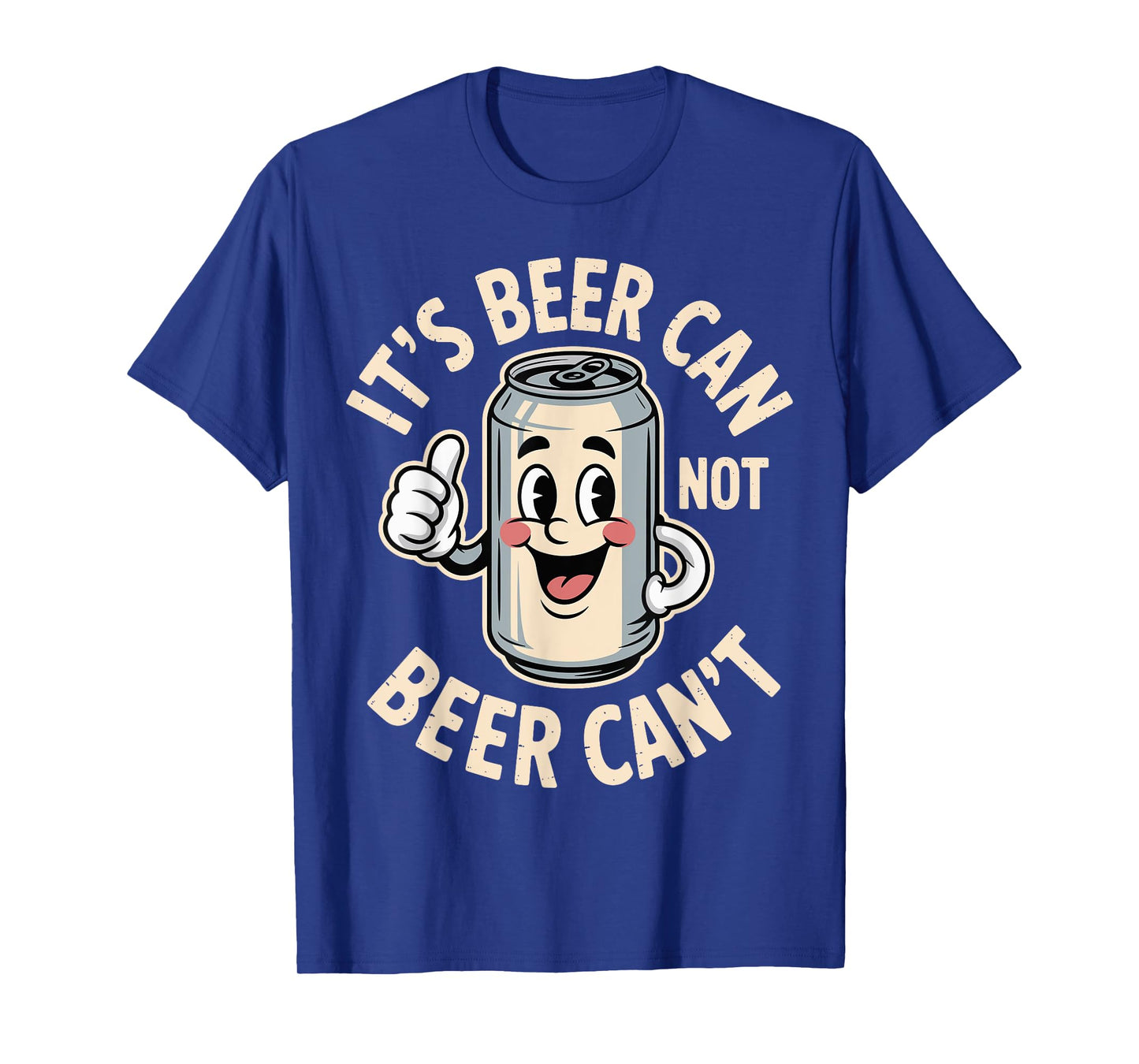 It’s Beer Can Not Beer Can’t Funny Retro Beer Quote T-Shirt
