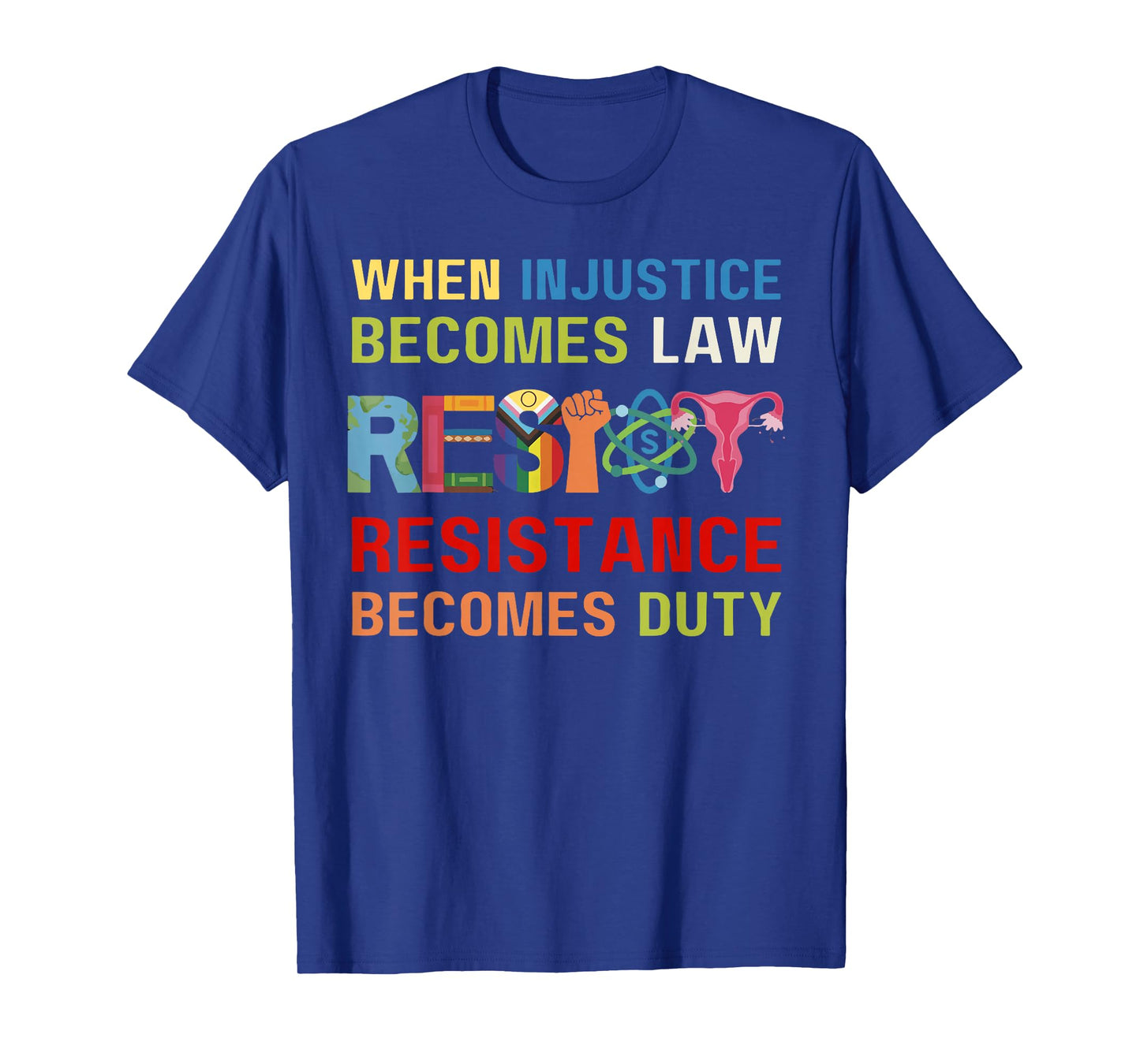 When Injustice Becomes Law Resistance Becomes Duty RBG Quote T-Shirt