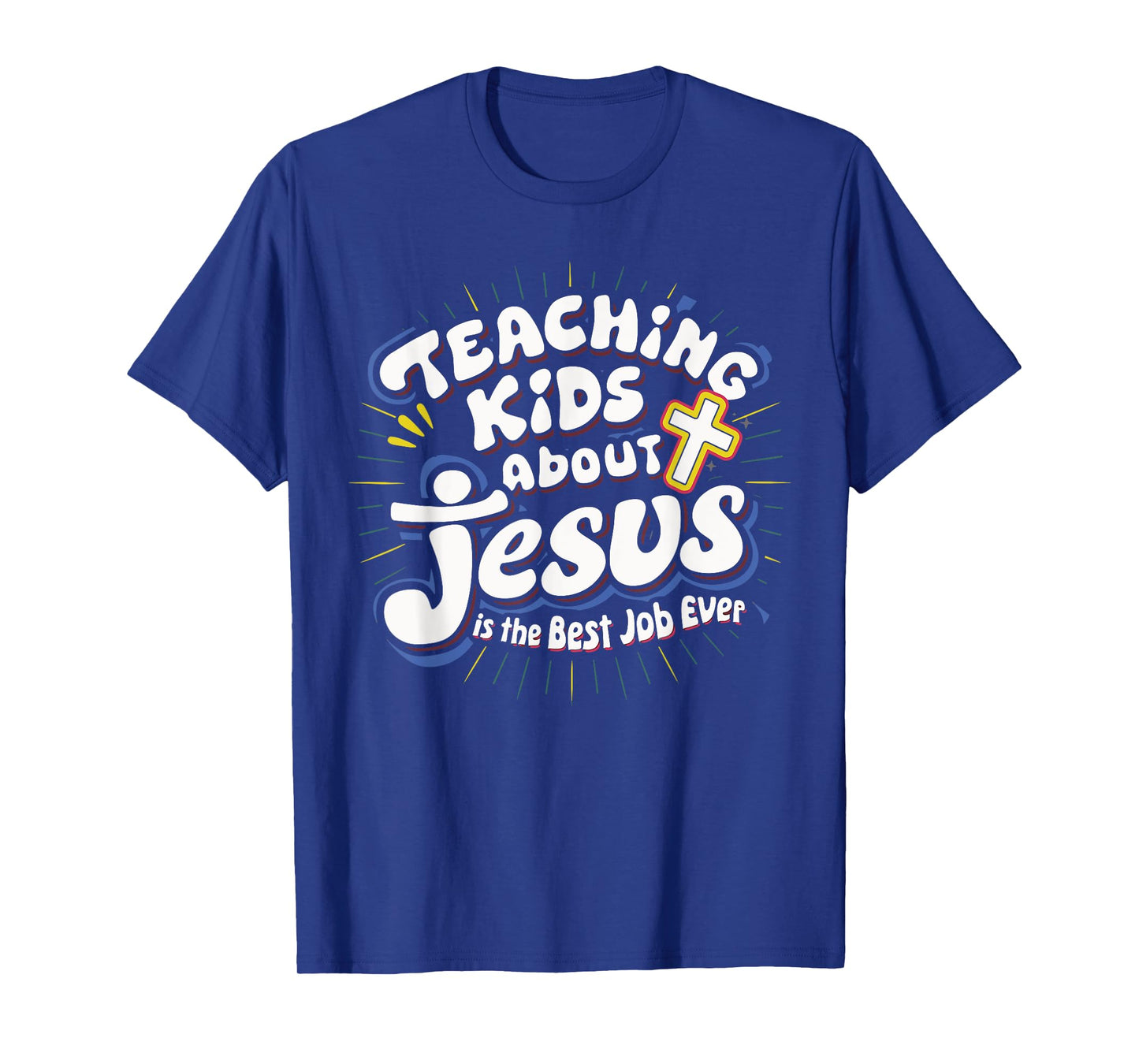 Teaching Kids About Jesus Is The Best Job Ever T-Shirt