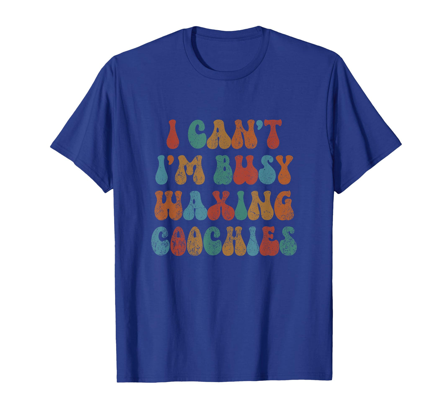 Vintage I Can't I'm Busy Waxing Coochies Esthetician Waxer T-Shirt
