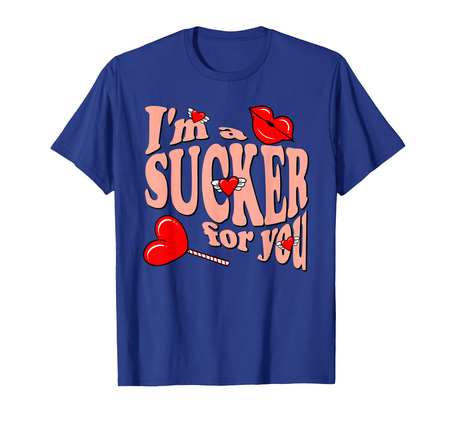 I'm A Sucker For You Apparel T-Shirt