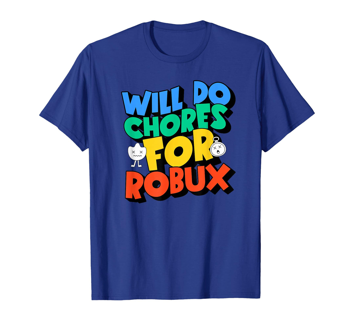 Will do Chores for robux Funny Gamer T-Shirt