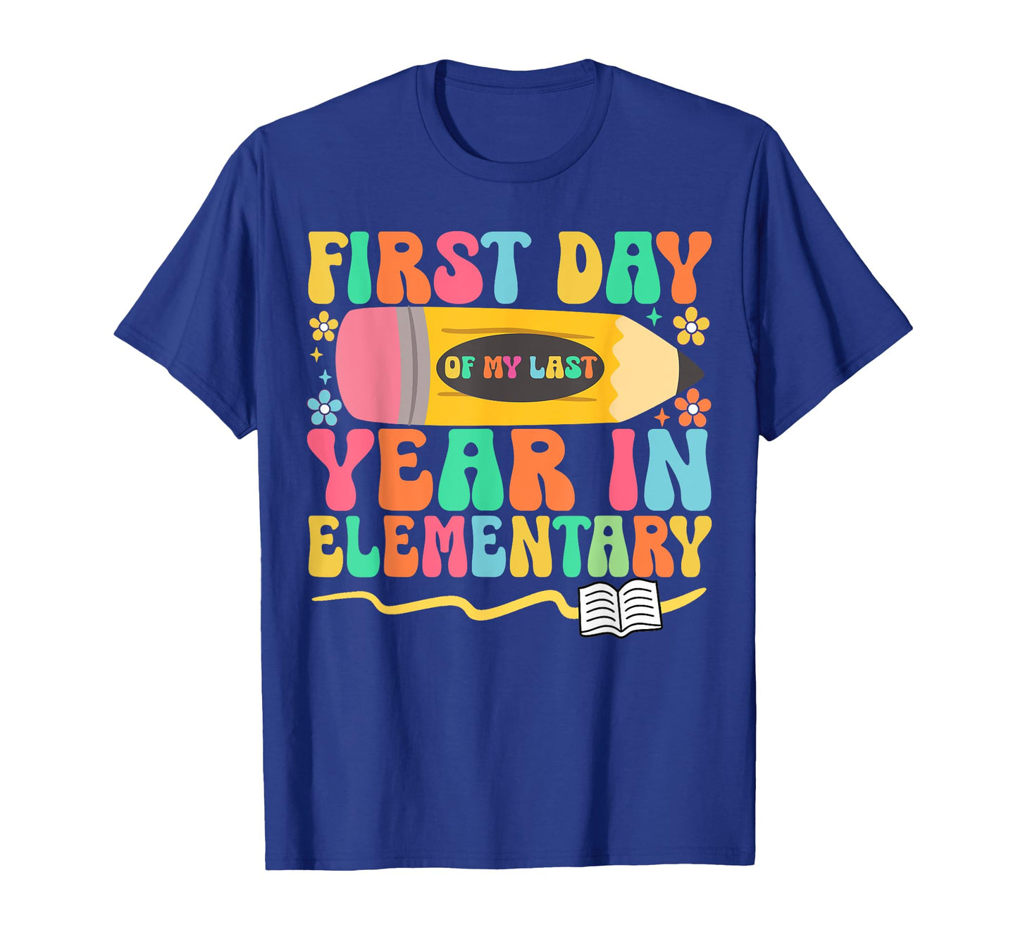 First Day of My Last Year in Elementary Back to School T-Shirt