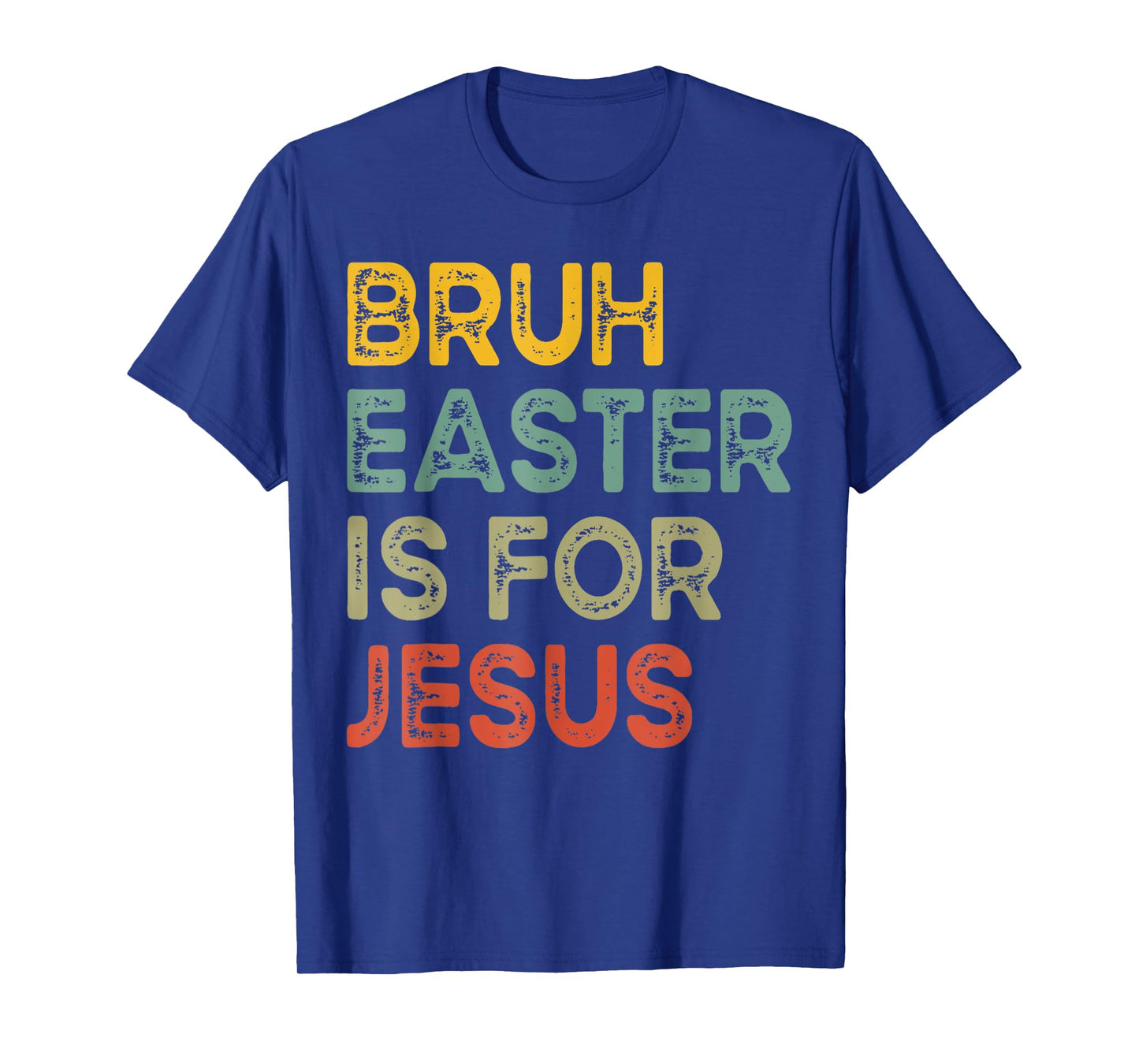 Bruh Easter Is For Jesus Happy Easter Day For Men Women Kids T-Shirt