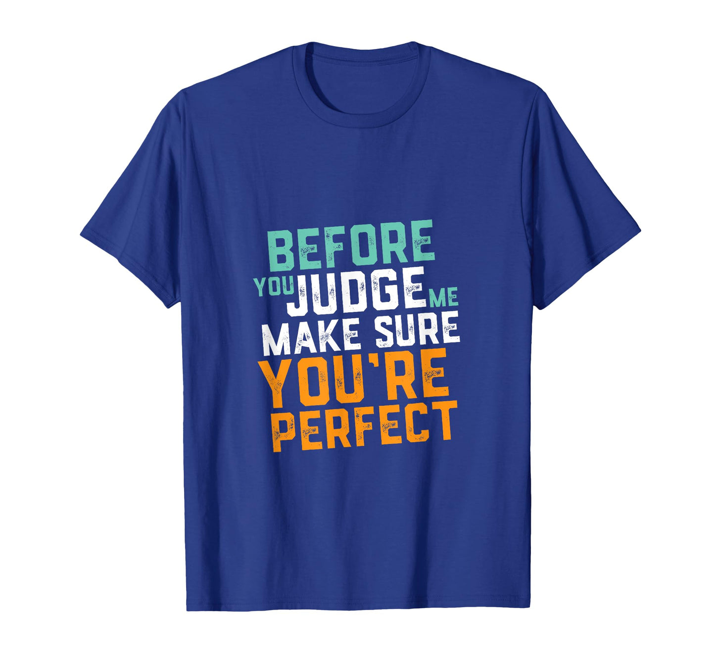 Funny Sarcastic Quote T-shirt Don't Judge Me Nobody Perfect T-Shirt