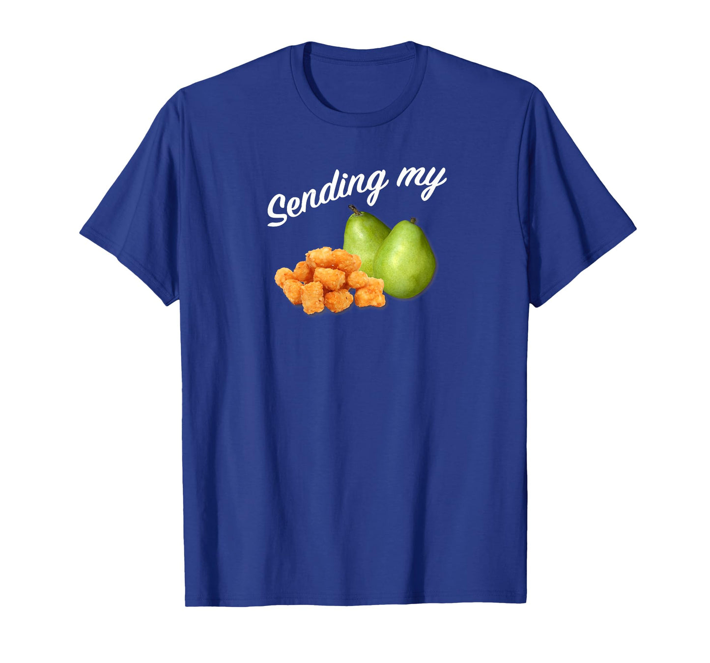 Sending My Tots And Pears Funny Thoughts And Prayers T-Shirt