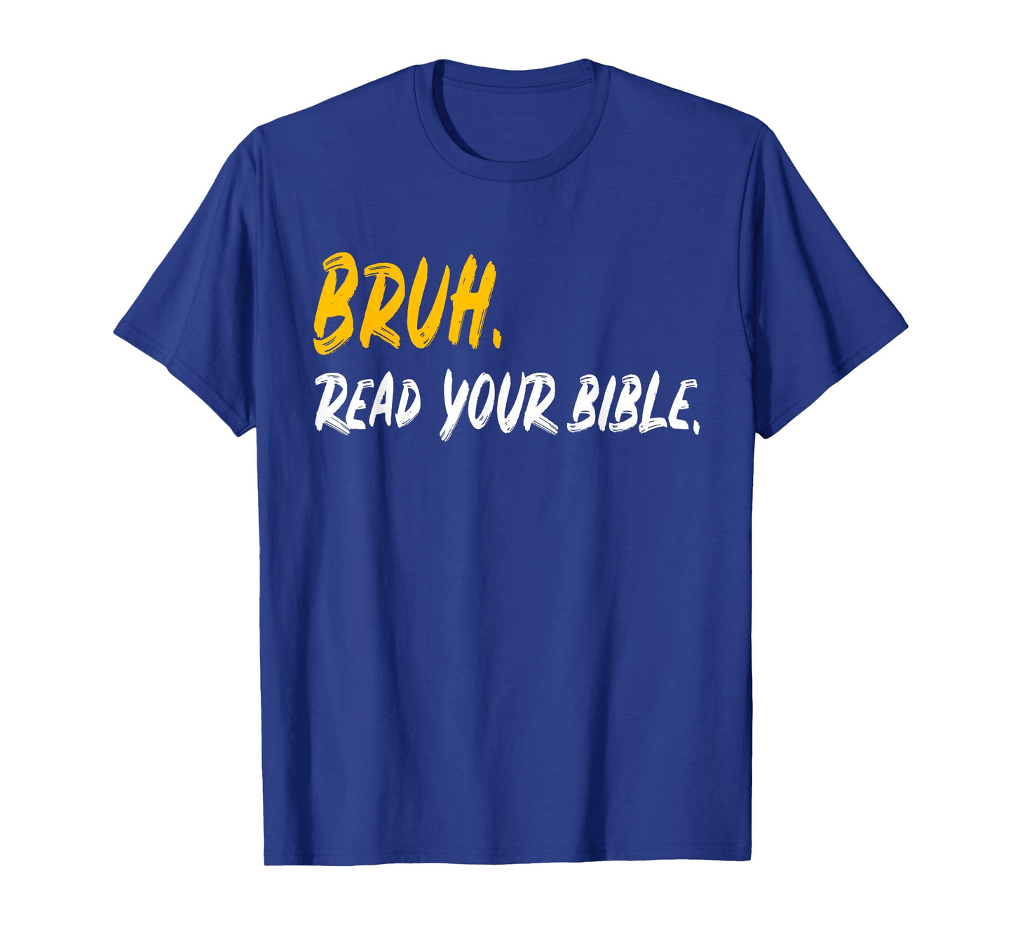 Funny Bruh. Read your Bible Meme Christian Believer Gift T-Shirt