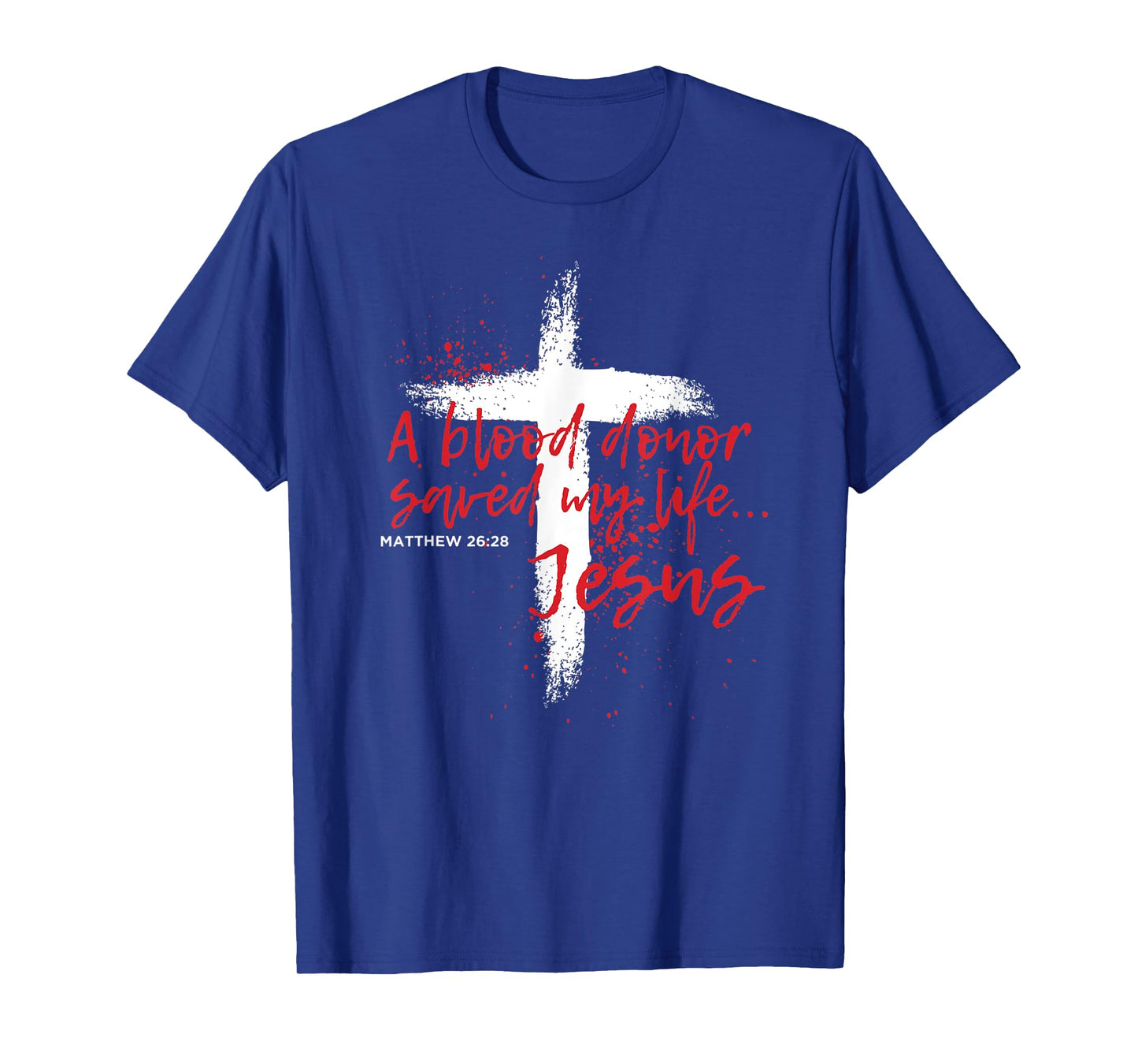 A BLOOD DONOR SAVED MY LIFE JESUS T-Shirt