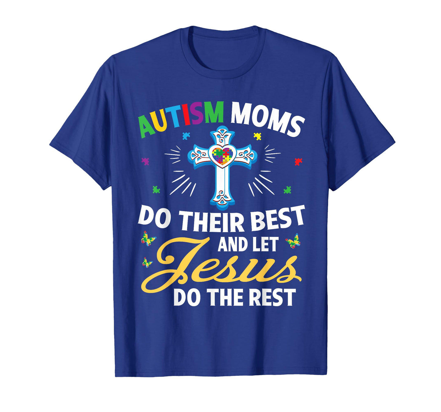 Autism Moms Do Their Best & Let Jesus Do The Rest Christian T-Shirt
