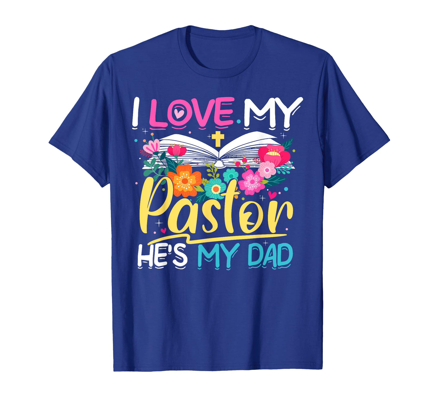 Floral I Love My Pastor He's My Dad Preacher's Son Daughter T-Shirt