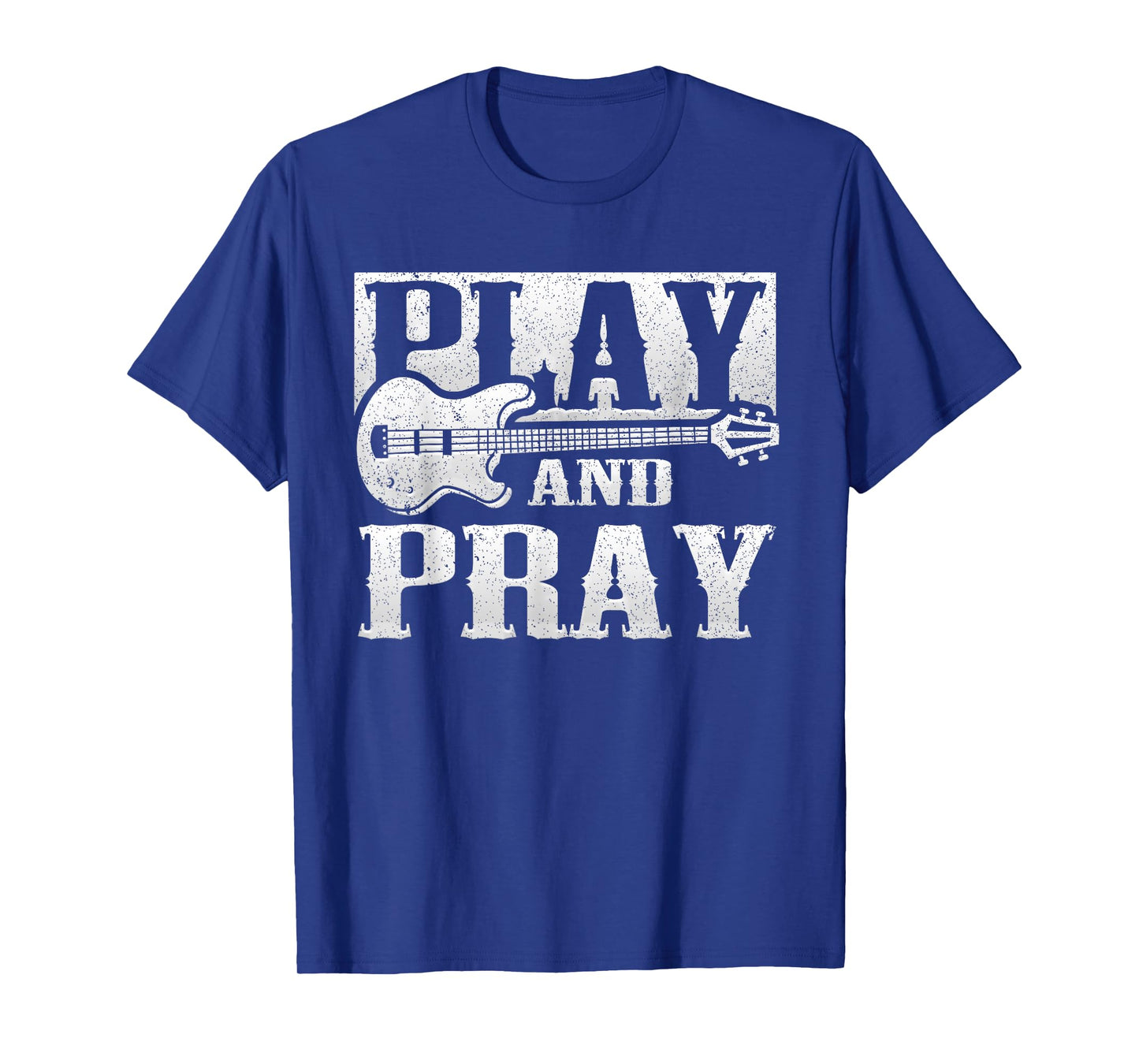 Musician Bass Guitar Player Christian Guitar Play And Pray T-Shirt