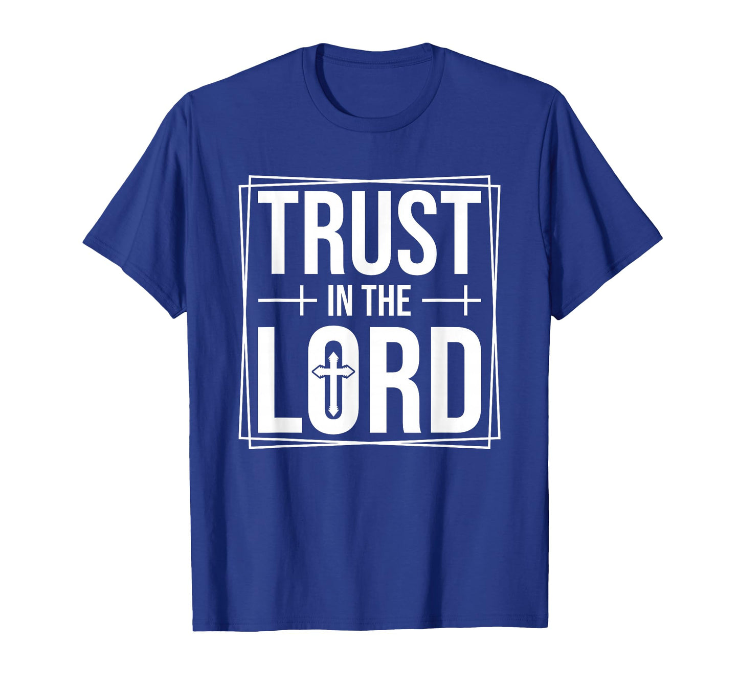 Trust in The Lord T-Shirt
