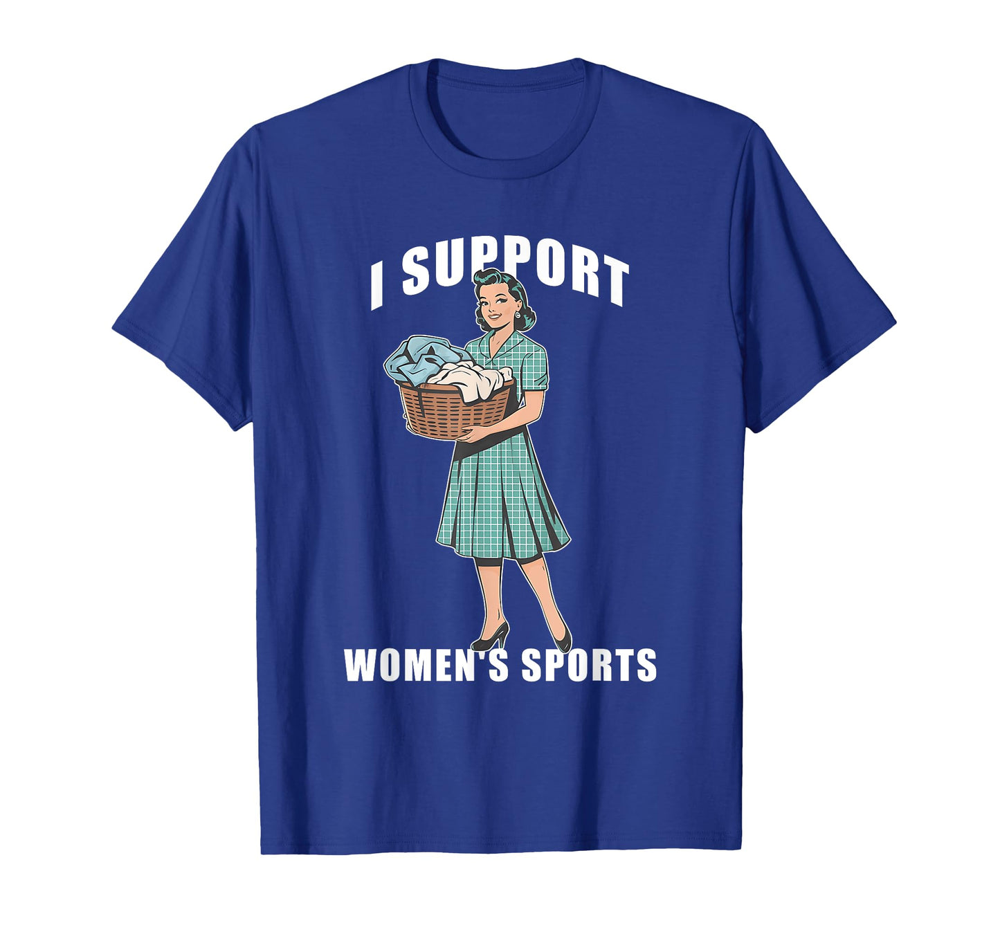 I Support Women's Sports Funny Do Housework Design T-Shirt