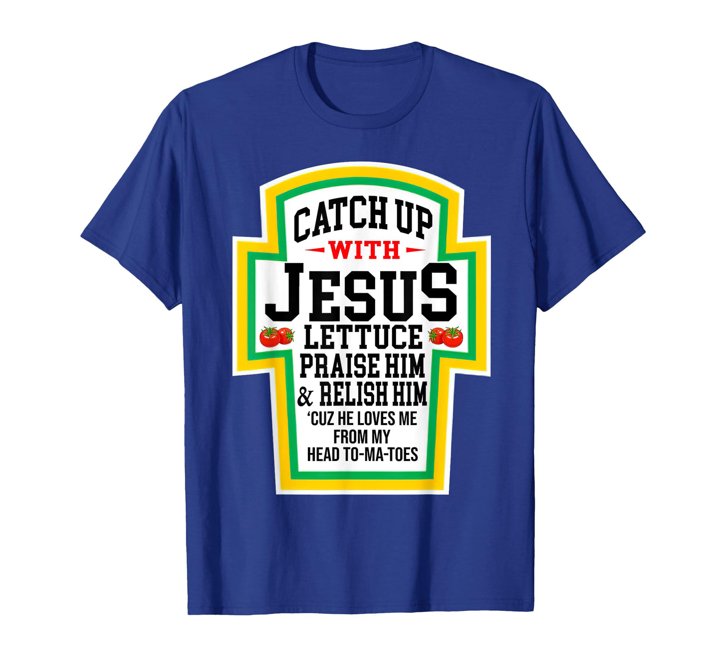 Catch Up With Jesus He Loves Me From My Head To-Ma-Toes T-Shirt