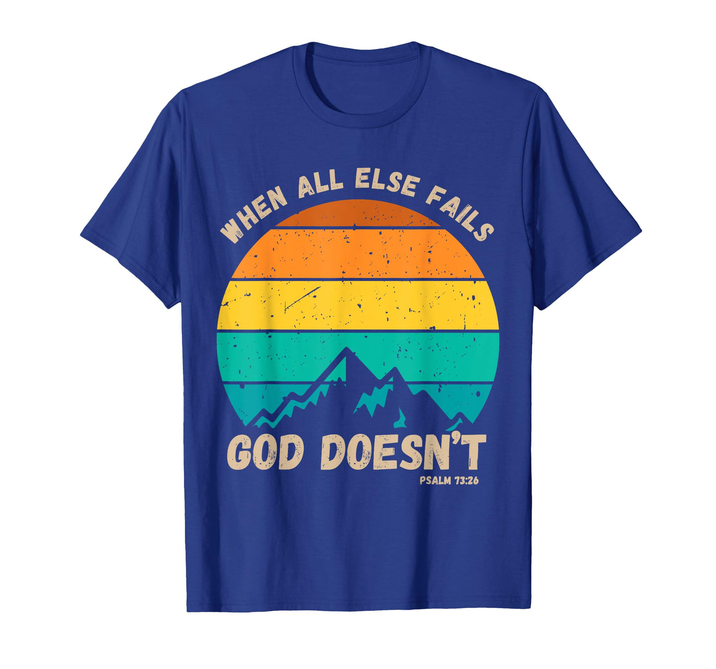 When All Else Fails God Doesn't Faith Vintage Sunset Psalm T-Shirt