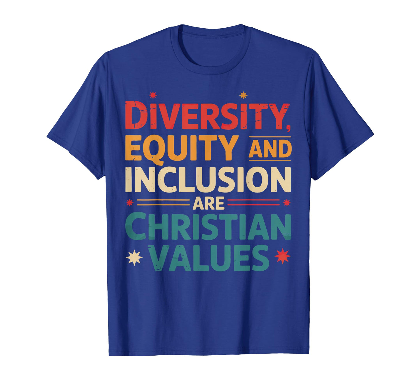Diversity Equity And Inclusion Are Christian Values T-Shirt