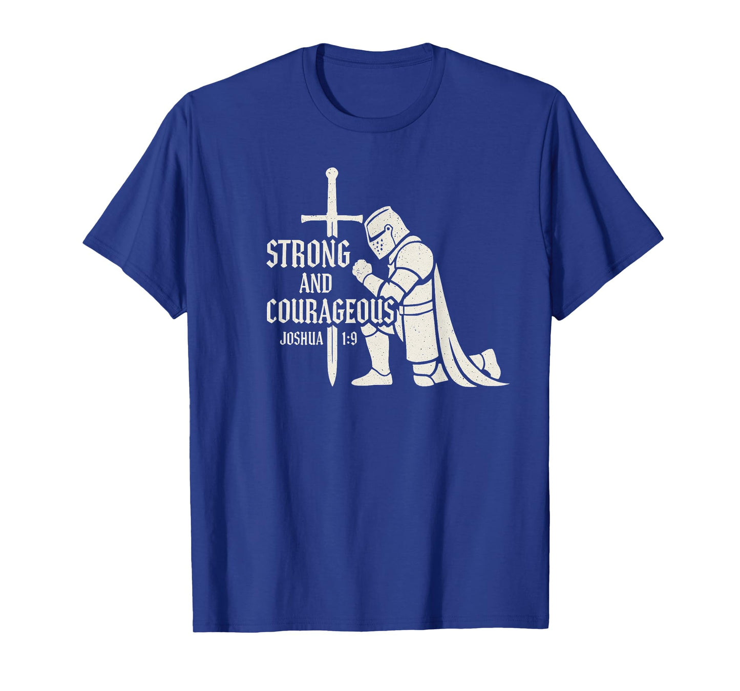 Strong and Courageous Joshua 1:9 Knight Christian T-Shirt