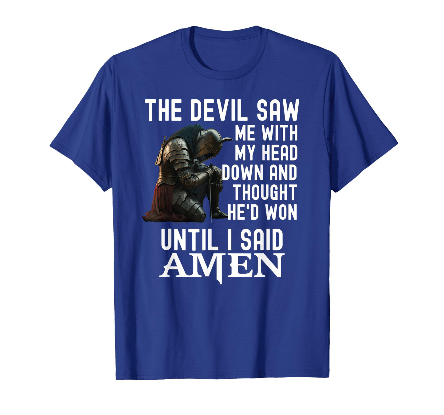 The Devil Saw Me With My Head Down Amen Christian Bible T-Shirt
