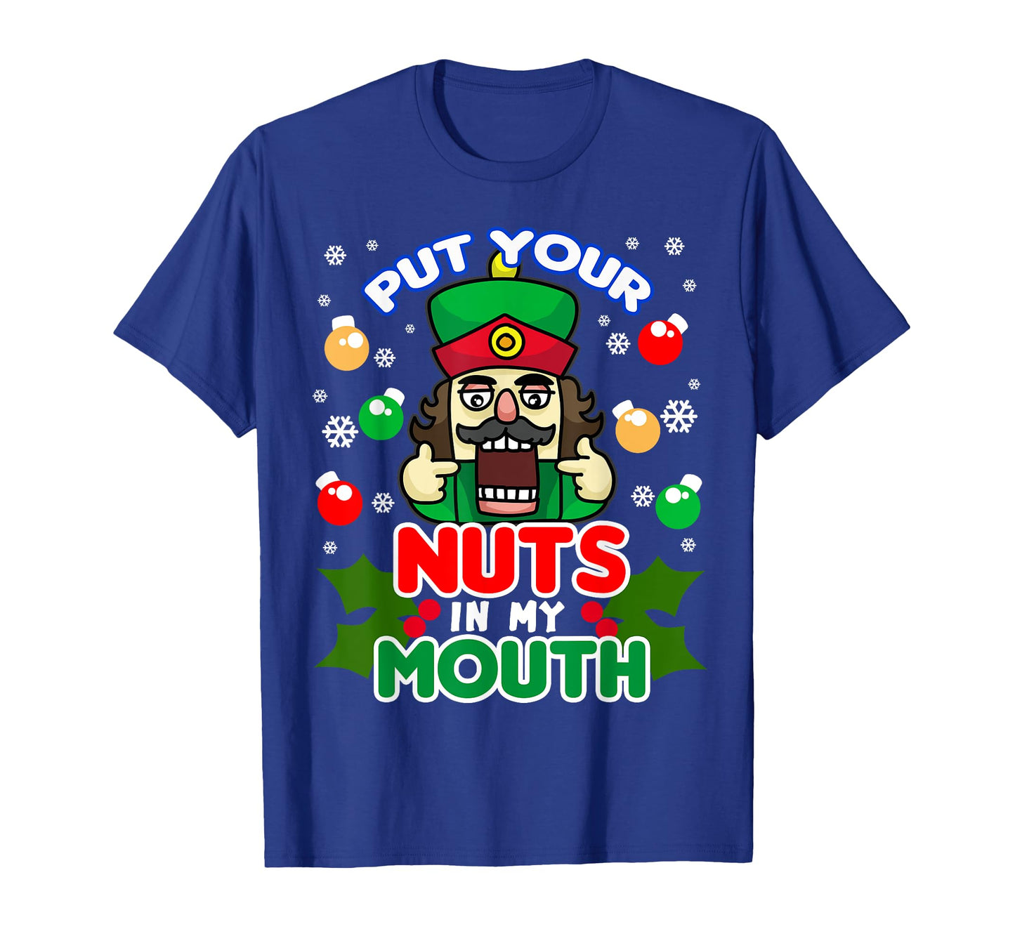 Put Your Nuts In My Mouth - Naughty Nutcracker T-Shirt