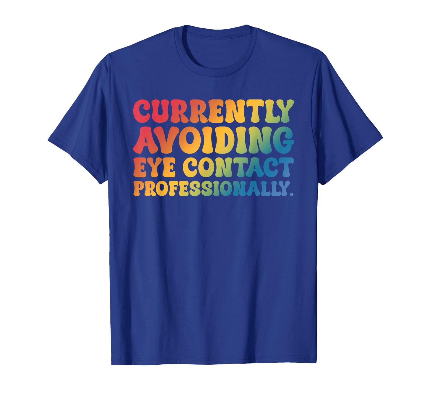 Currently Avoiding Eye Contact Professionally Funny Quote T-Shirt