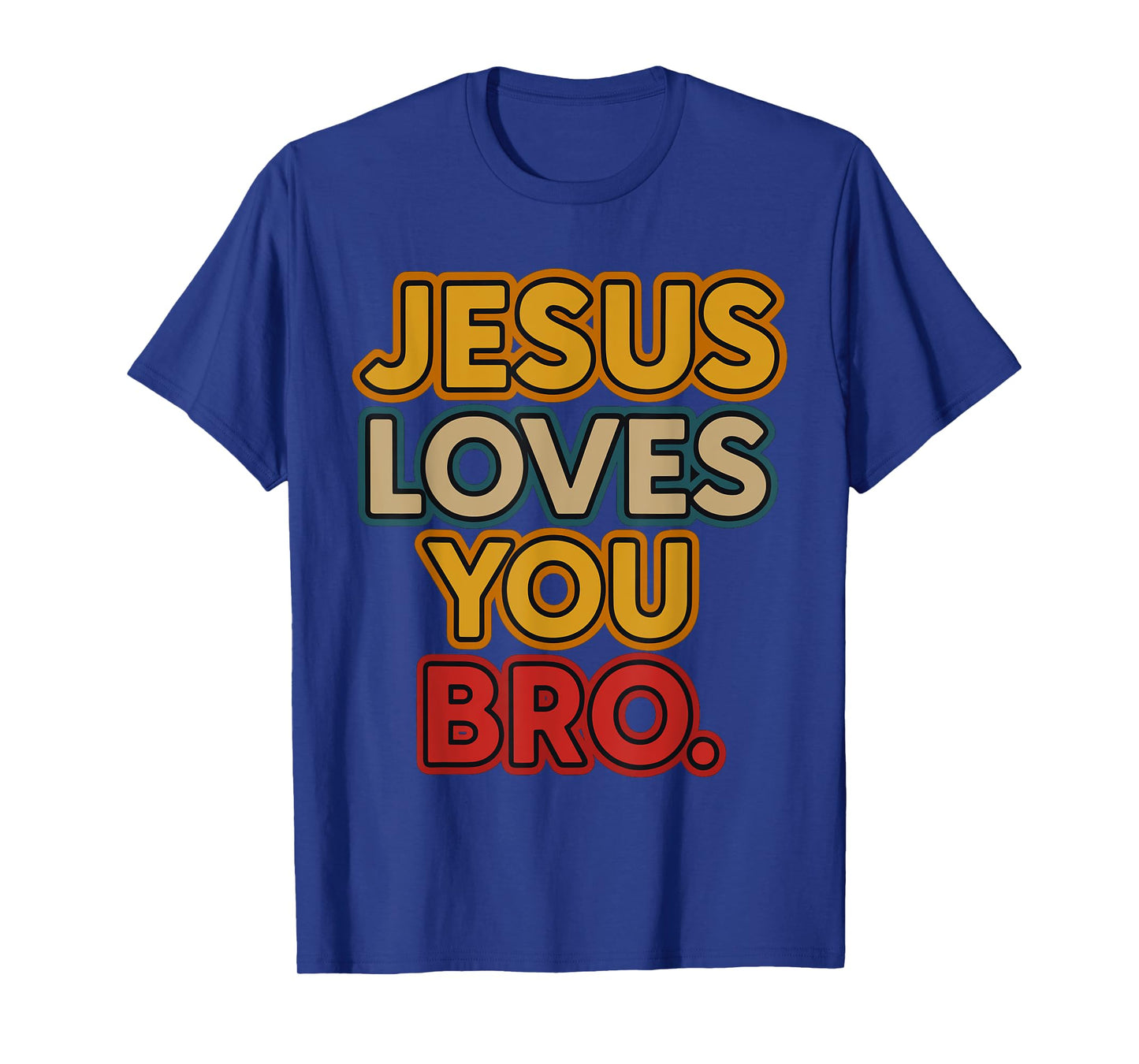 Jesus Loves You Bro – Christian Faith God Believer Religious T-Shirt