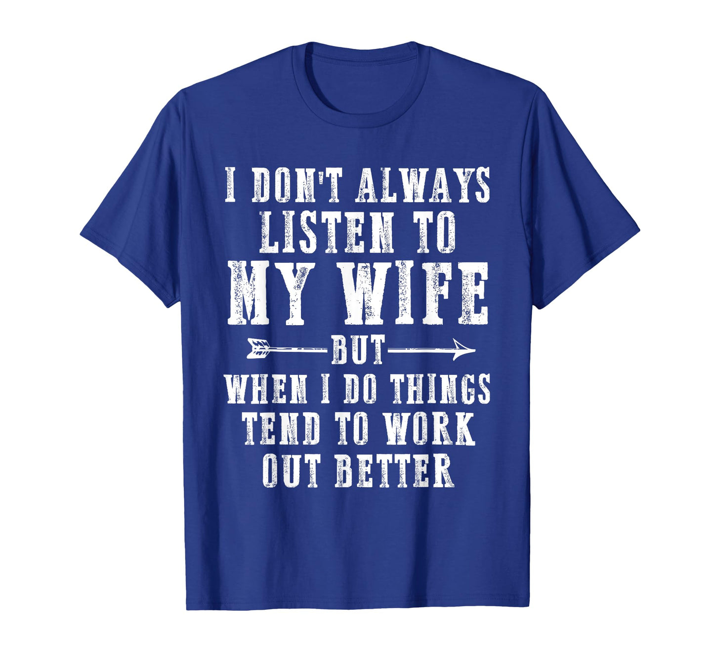 Funny I Don't Always Listen To My Wife But When I Do Husband T-Shirt