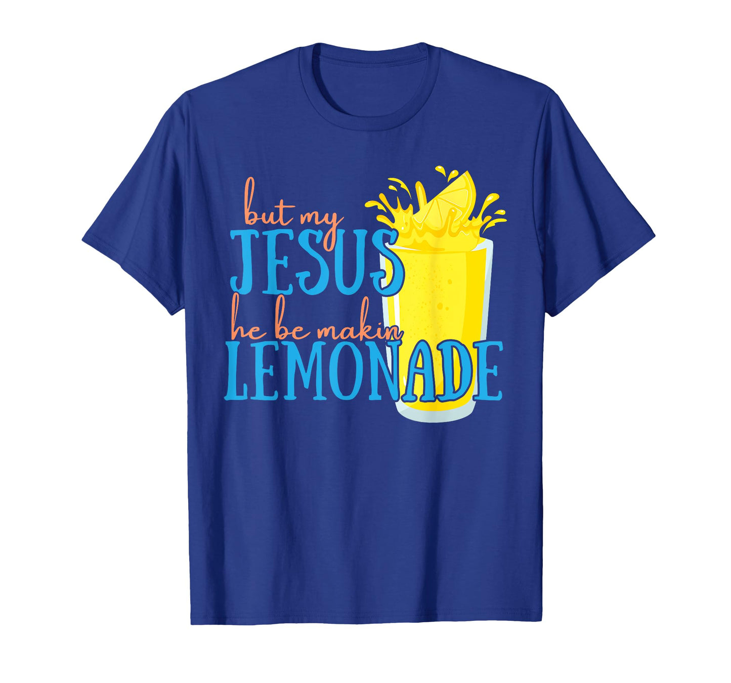 But My Jesus He Be Makin' Lemonade Christian God Faith Women T-Shirt