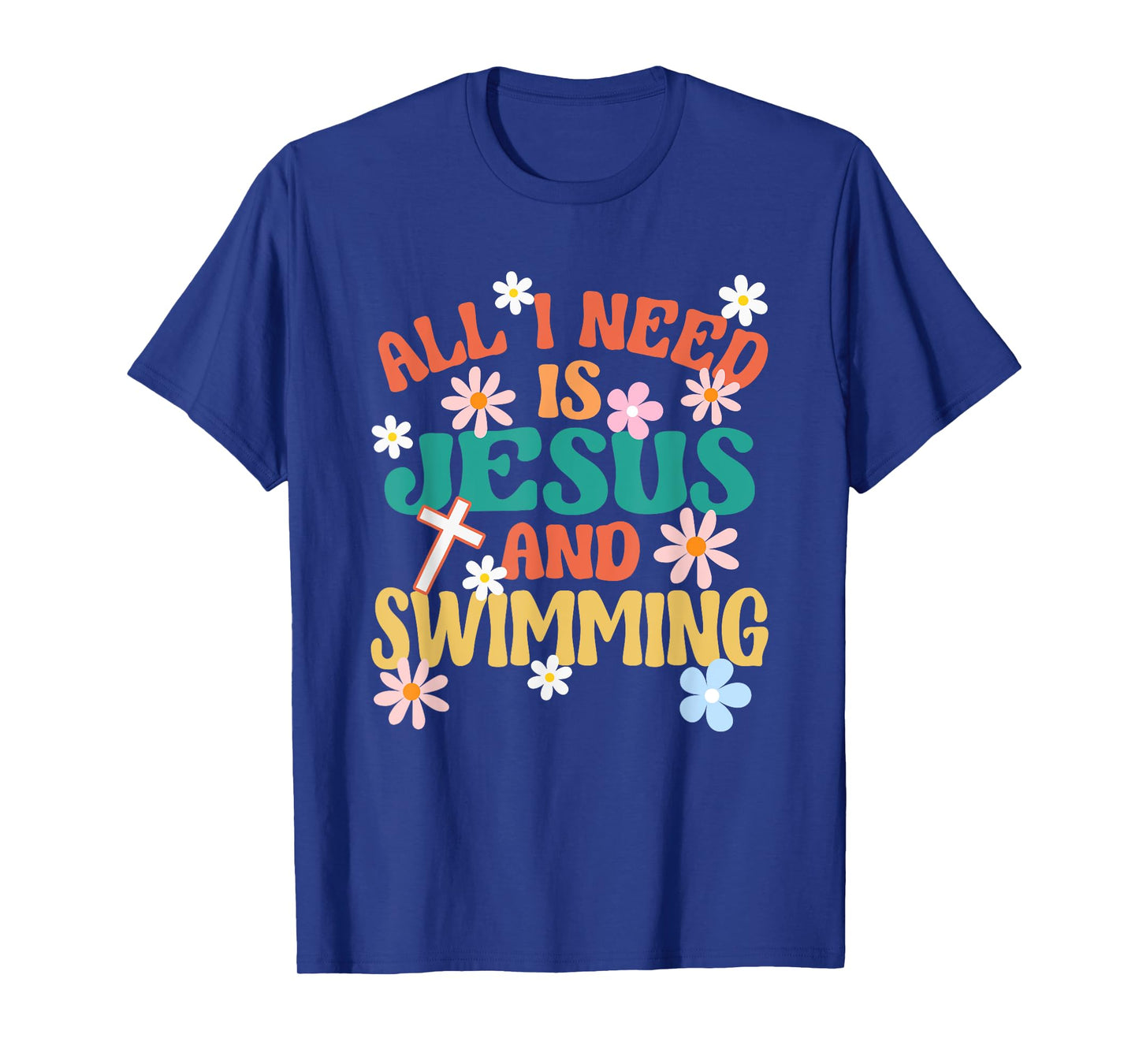 Religious Swimmer All I Need Is Jesus And Swimming T-Shirt