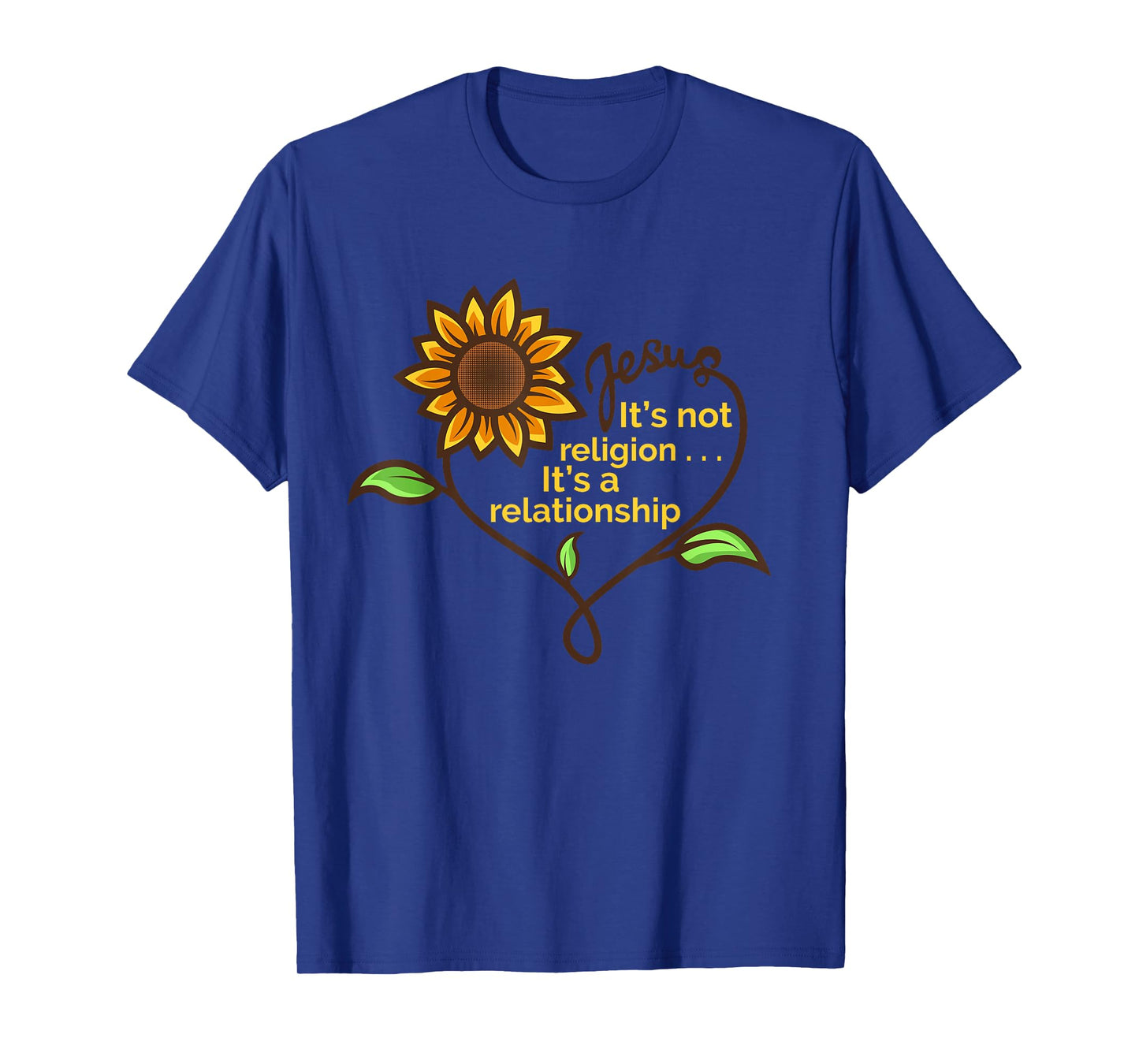Jesus Not A Religion Funny Sunflower Christian Believer Gift T-Shirt