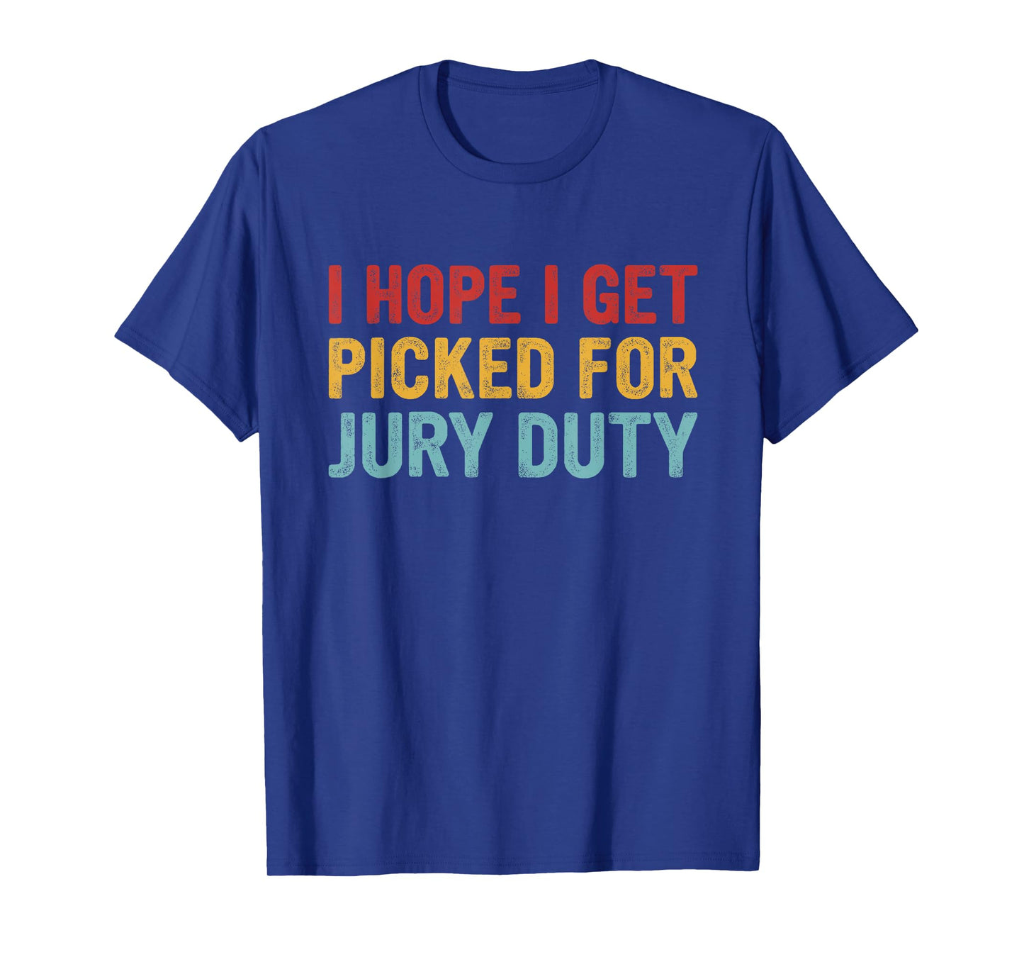 I Hope Get Picked for Jury Duty T-Shirt