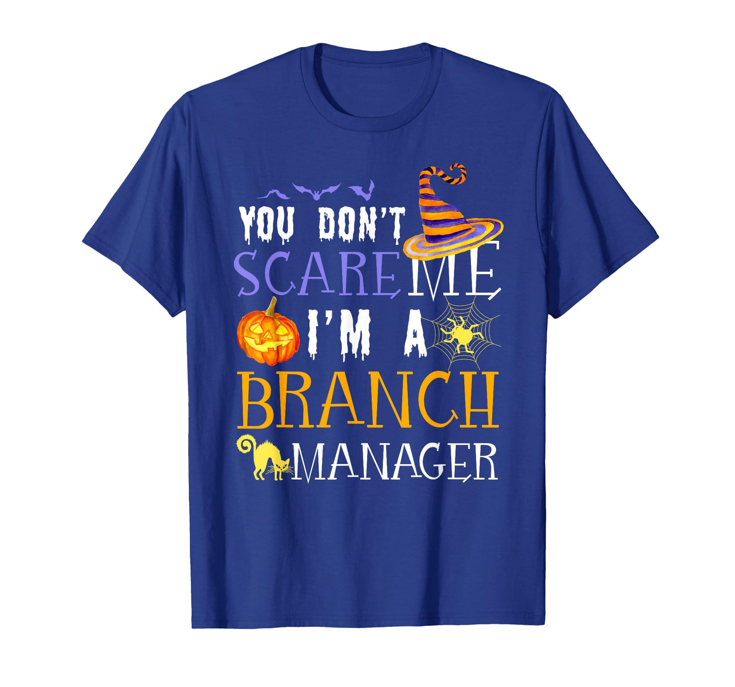 You don't scare Branch Manager Halloween Saying Fun T-Shirt
