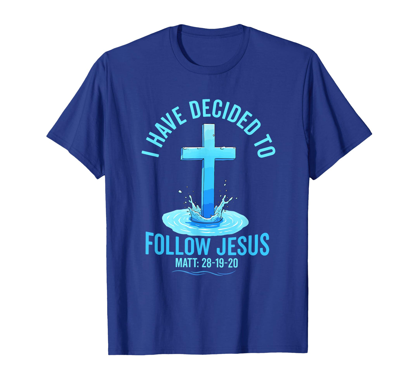 i have decided to follow Jesus Baptized baptism women Men T-Shirt