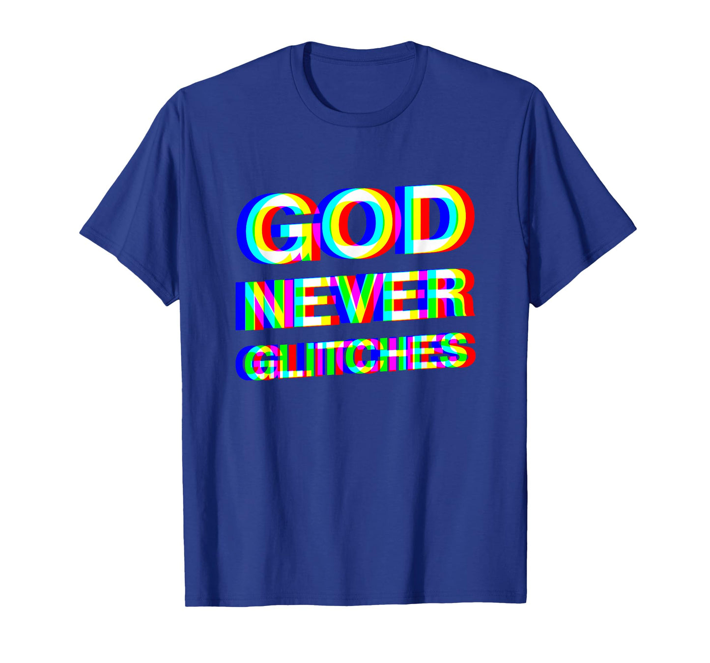 God Never Glitches Christian EDM T-Shirt