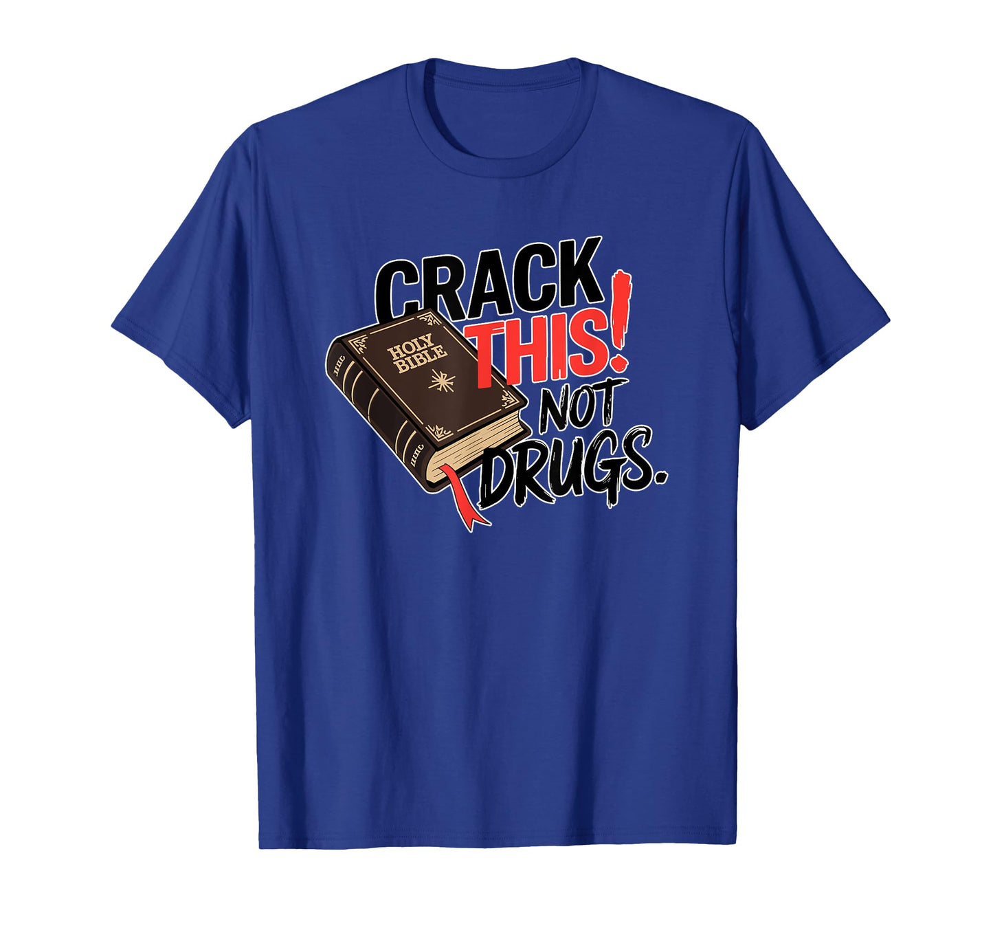 Crack This Not Drugs Holy Bible Christian God T-Shirt
