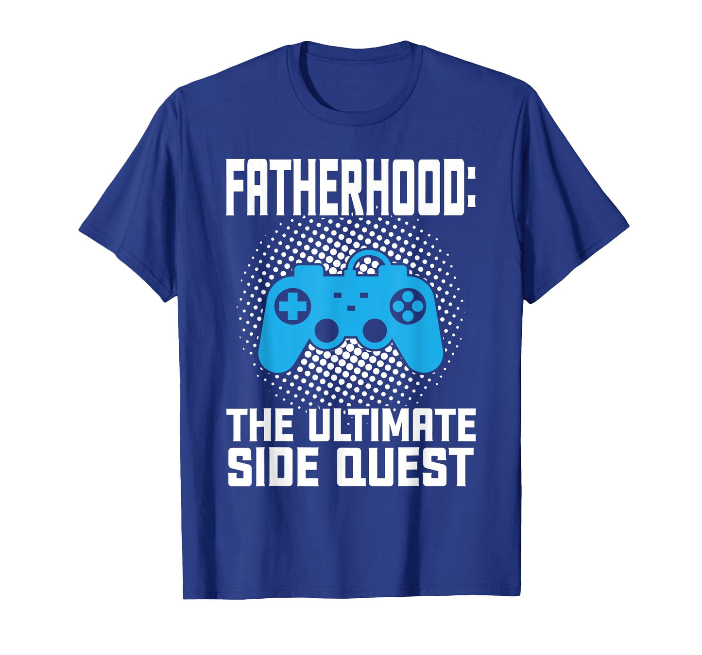 fatherhood the ultimate side quest father T-Shirt