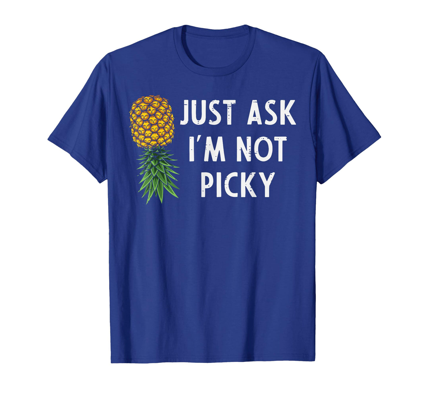 Inappropriate Pineapple Just Ask Im Not Picky Joke Men Women T-Shirt