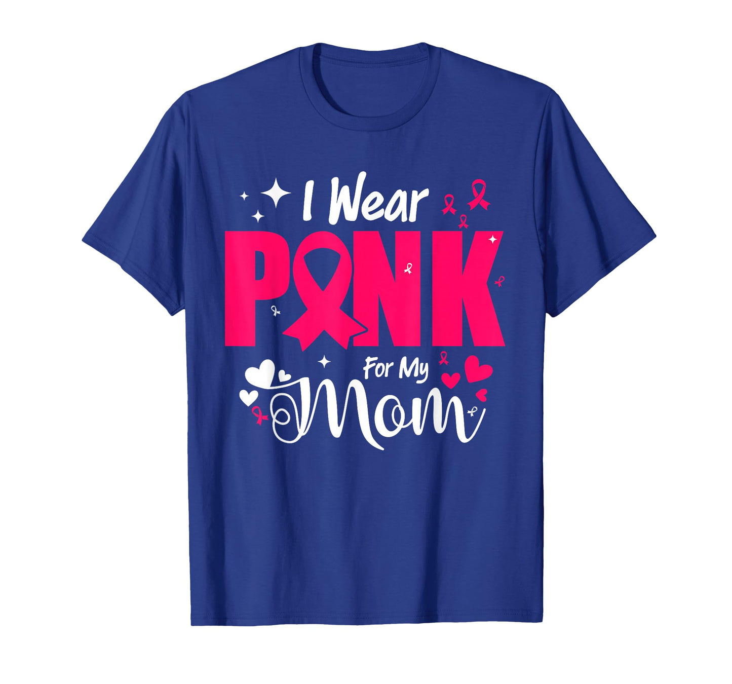I Wear Pink for My Mom Fight Warrior Survivor Breast Cancer T-Shirt
