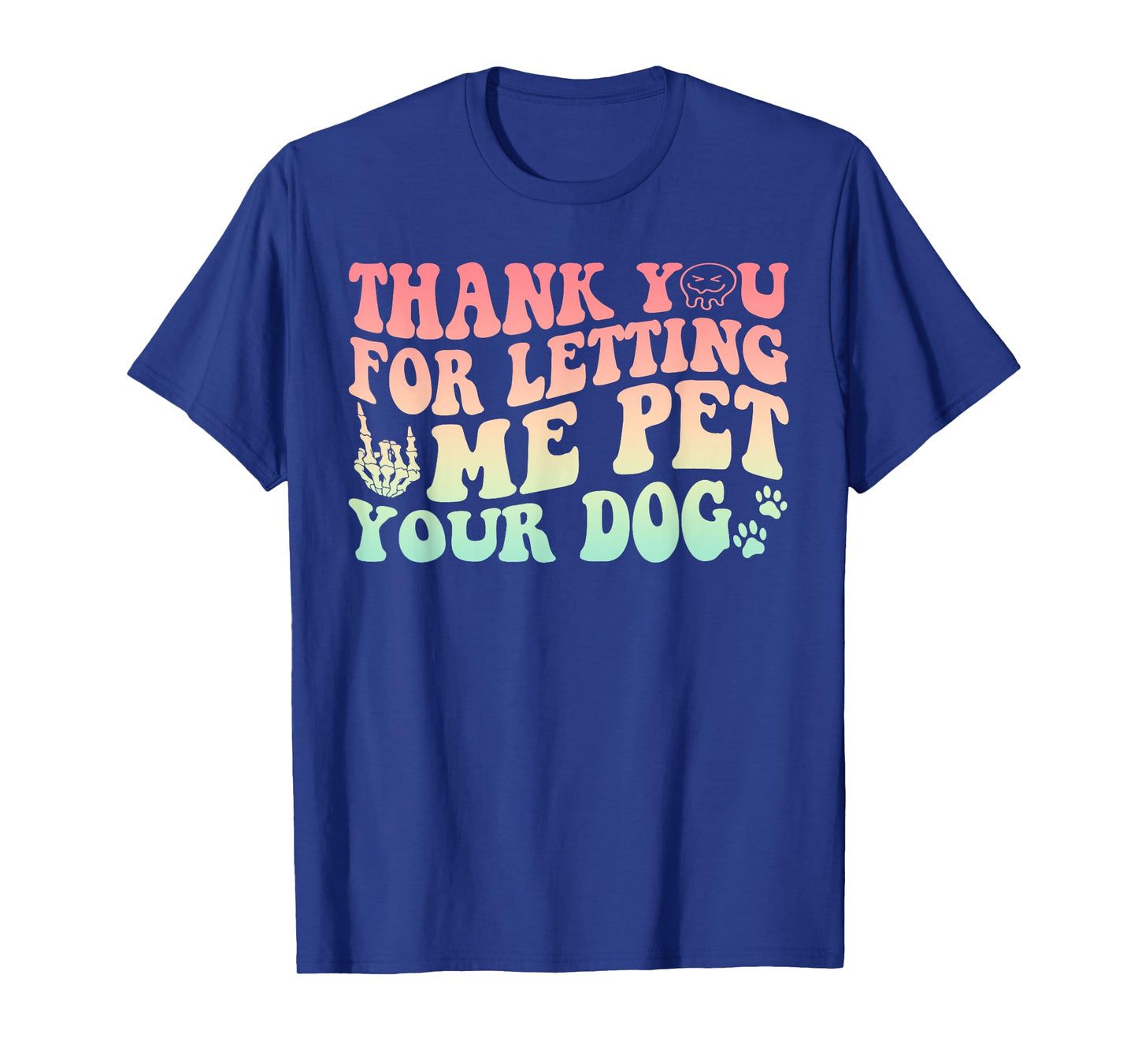 Thank You For Letting Me Pet Your Dog Funny Design Men Women T-Shirt