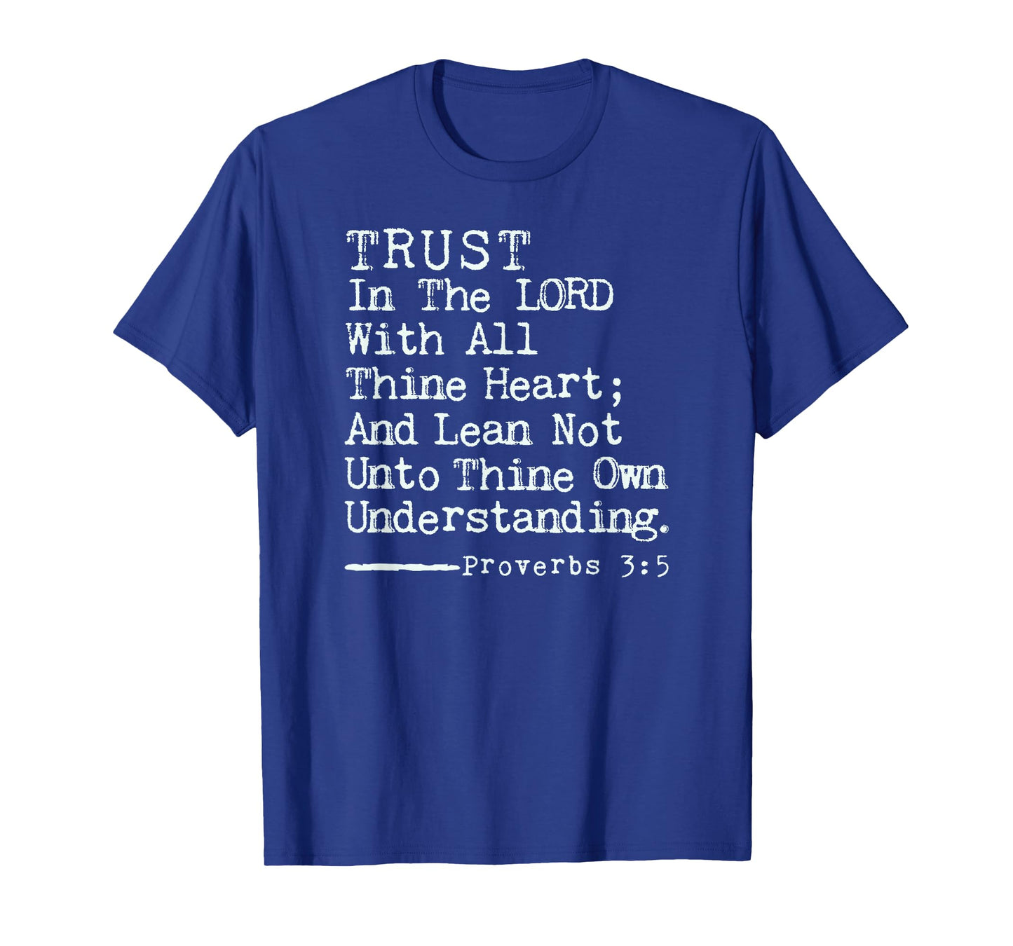 Trust in The Lord with All Thine Heart, Proverbs 3:5 KJV T-Shirt