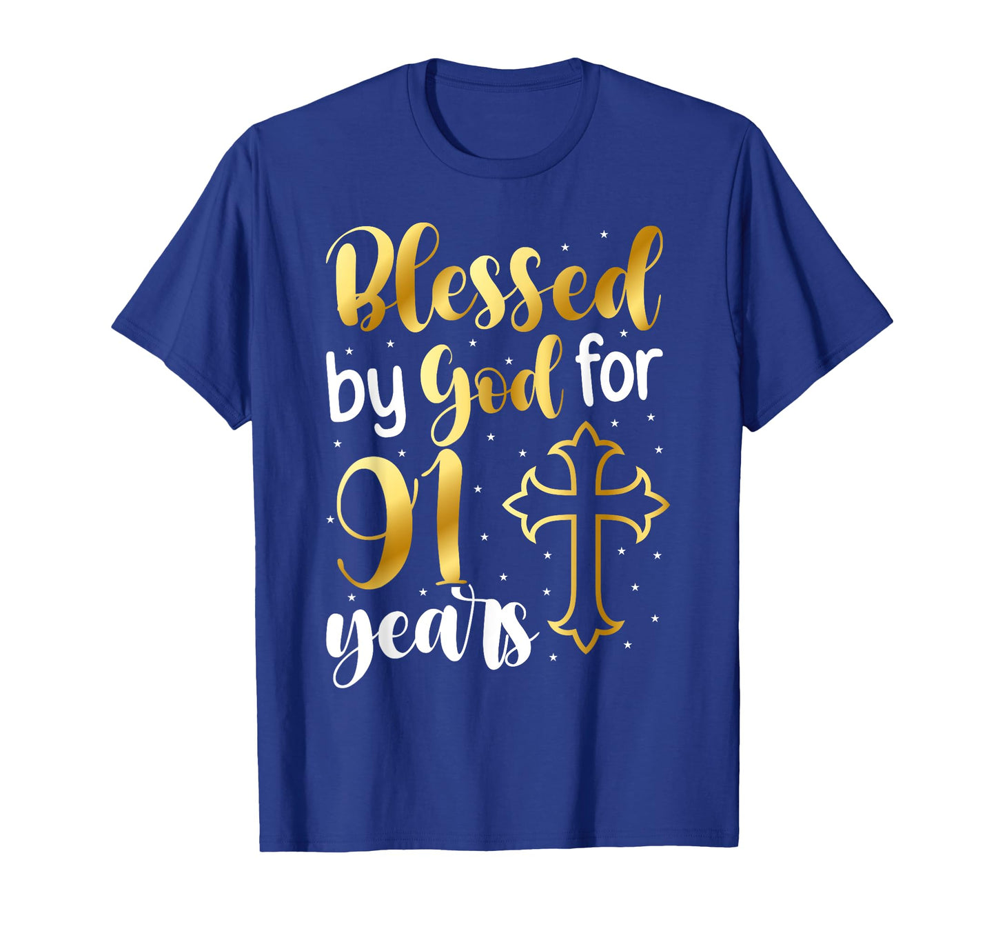 Blessed By God 91 Year Old 91st Birthday It's My 91st Bday T-Shirt