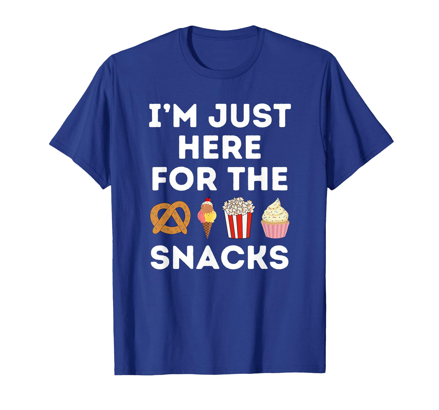 I'm Just Here For The Snacks Foodie Funny T-Shirt