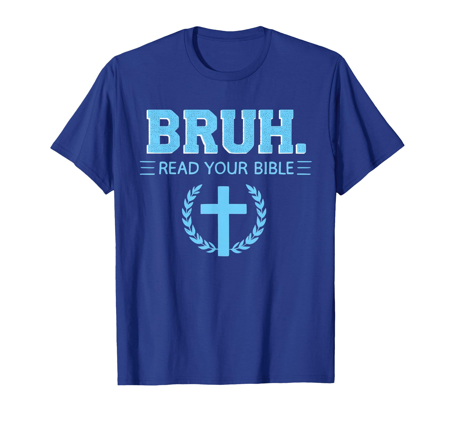 Bruh Read Your Bible Christian Religion Cross Christianity T-Shirt