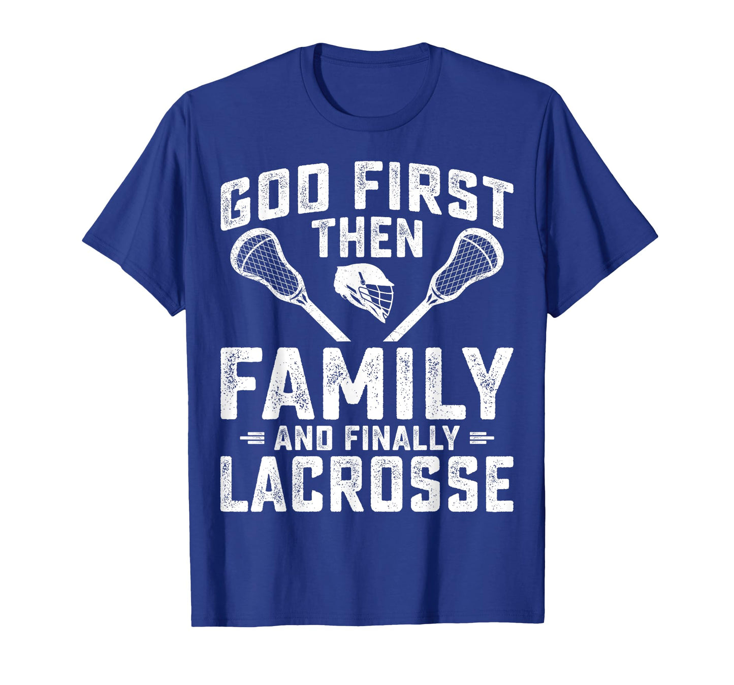 Lacrosse Player - God First Then Family and Finally Lacrosse T-Shirt