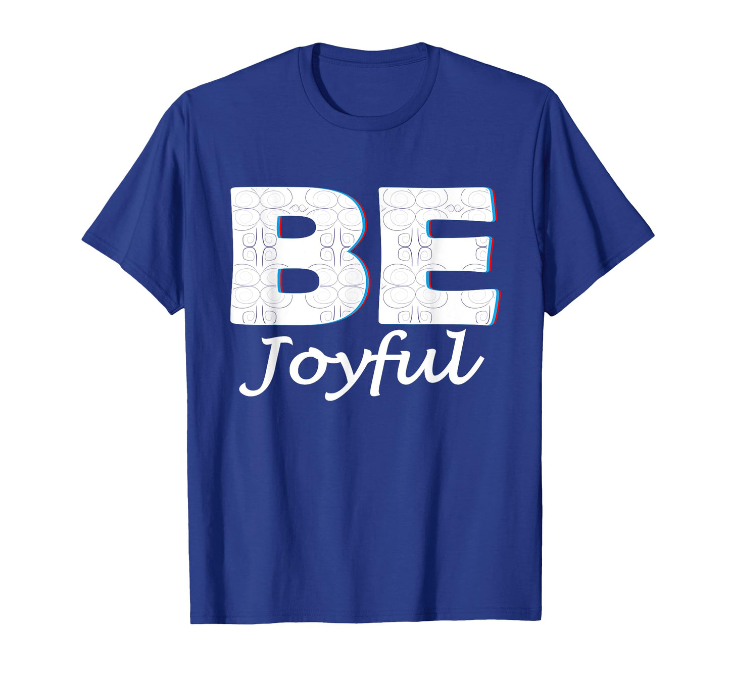 Be Joyful: Wisdom Positive Message Blessed Life Be Joyful T-Shirt