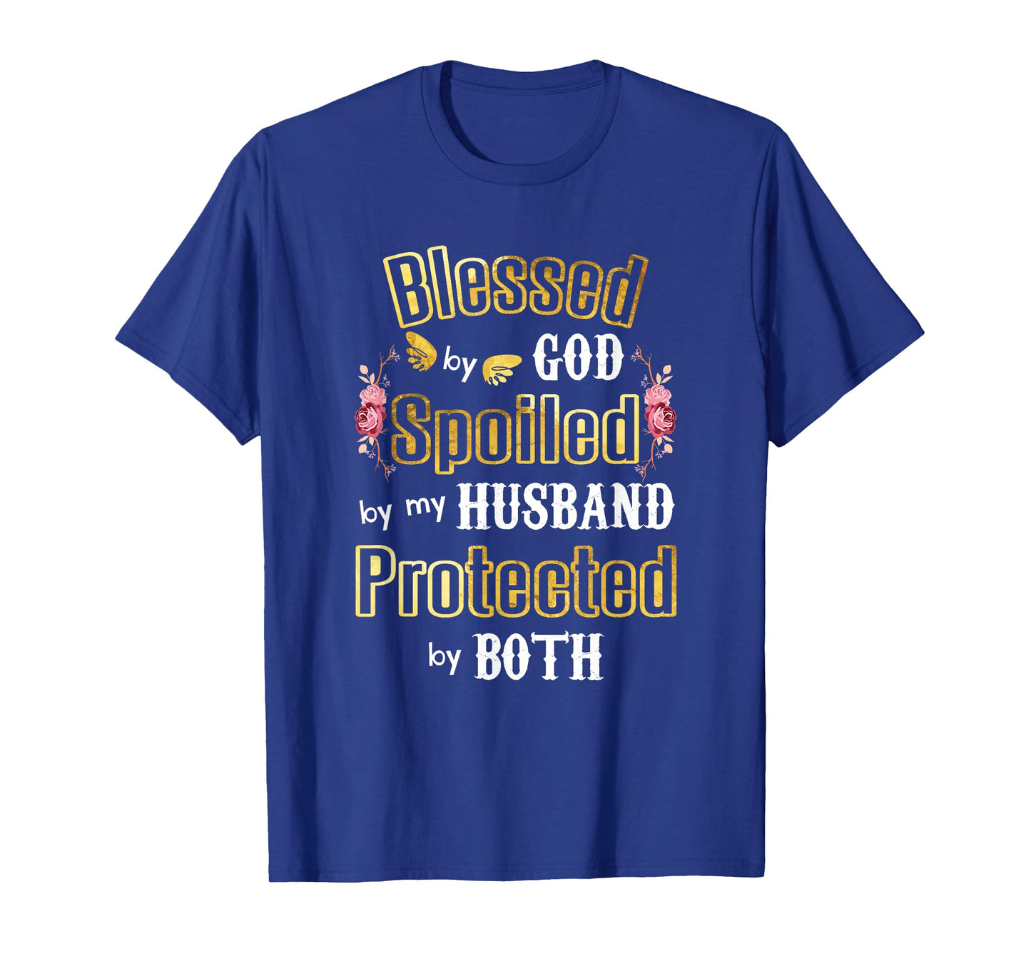 Wife Gifts - Blessed by God Spoiled by My Husband - Wives T-Shirt