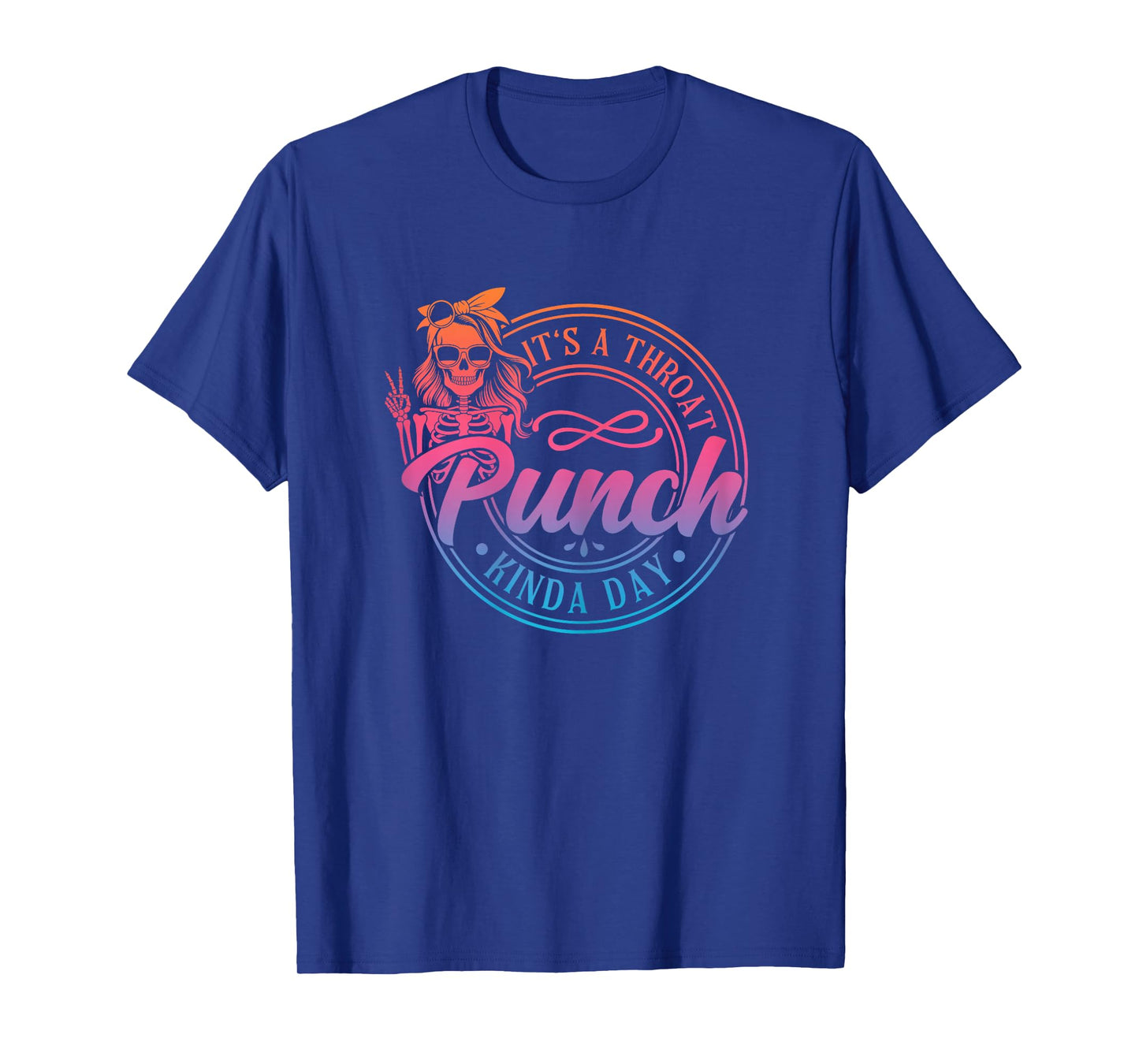 It's A Throat Punch Kinda Day Funny Throat Punch Humor T-Shirt