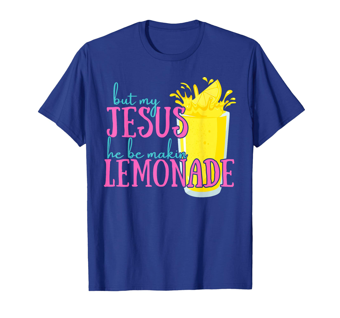 But My Jesus He Be Makin' Lemonade Christian God Faith Women T-Shirt