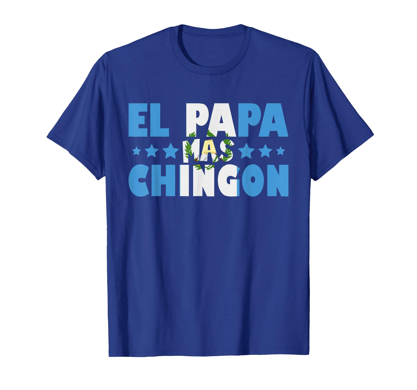 El Papa Mas Chingon Guatemala Flag Father's Day Latino Dad T-Shirt